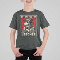 Funny Plague Doctor History Humor T Shirt For Kid But Did You Try Leeches Retro Woodcut Graphic