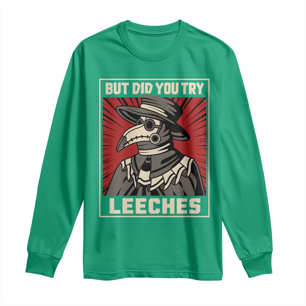 Funny Plague Doctor History Humor Long Sleeve Shirt But Did You Try Leeches Retro Woodcut Graphic