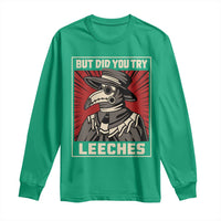 Funny Plague Doctor History Humor Long Sleeve Shirt But Did You Try Leeches Retro Woodcut Graphic