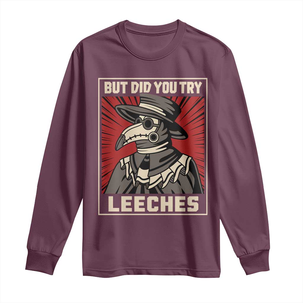 Funny Plague Doctor History Humor Long Sleeve Shirt But Did You Try Leeches Retro Woodcut Graphic