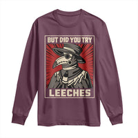 Funny Plague Doctor History Humor Long Sleeve Shirt But Did You Try Leeches Retro Woodcut Graphic