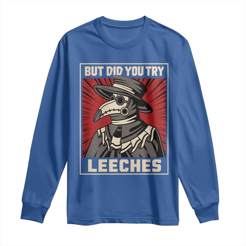 Funny Plague Doctor History Humor Long Sleeve Shirt But Did You Try Leeches Retro Woodcut Graphic