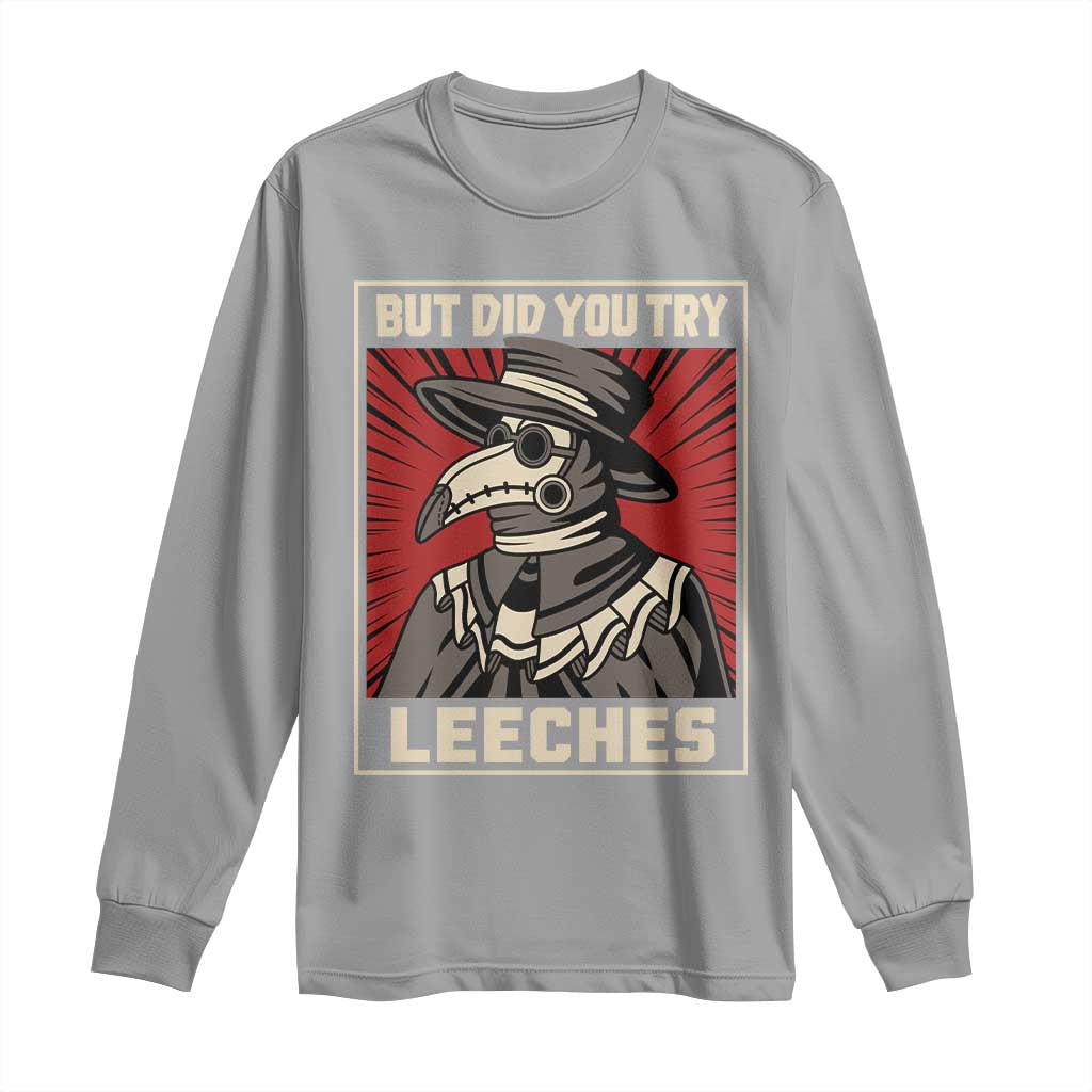 Funny Plague Doctor History Humor Long Sleeve Shirt But Did You Try Leeches Retro Woodcut Graphic