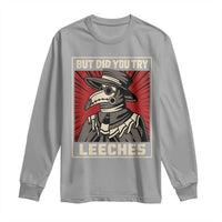 Funny Plague Doctor History Humor Long Sleeve Shirt But Did You Try Leeches Retro Woodcut Graphic