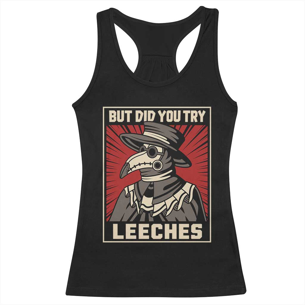 Funny Plague Doctor History Humor Racerback Tank Top But Did You Try Leeches Retro Woodcut Graphic