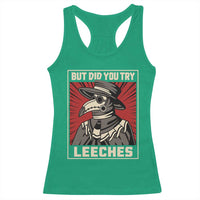 Funny Plague Doctor History Humor Racerback Tank Top But Did You Try Leeches Retro Woodcut Graphic