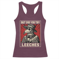 Funny Plague Doctor History Humor Racerback Tank Top But Did You Try Leeches Retro Woodcut Graphic