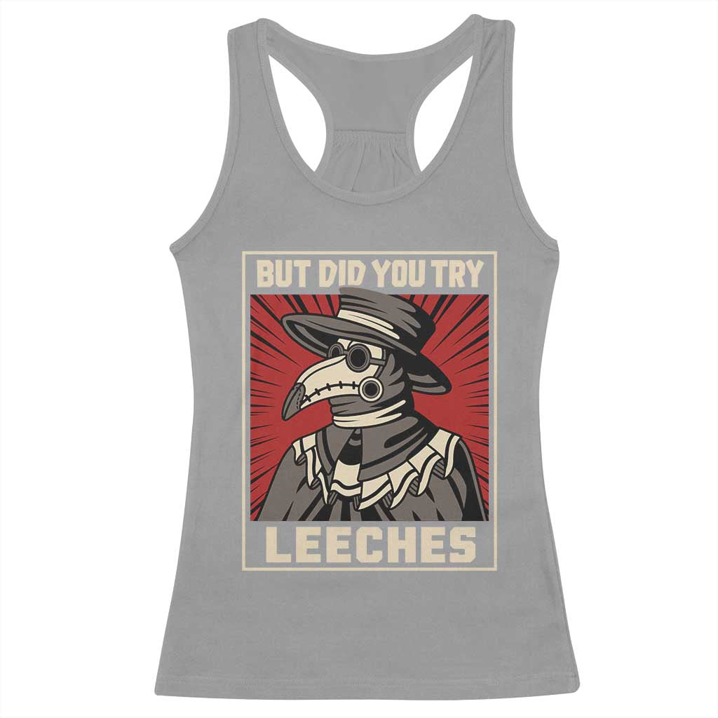 Funny Plague Doctor History Humor Racerback Tank Top But Did You Try Leeches Retro Woodcut Graphic