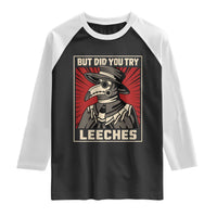 Funny Plague Doctor History Humor Raglan Shirt But Did You Try Leeches Retro Woodcut Graphic
