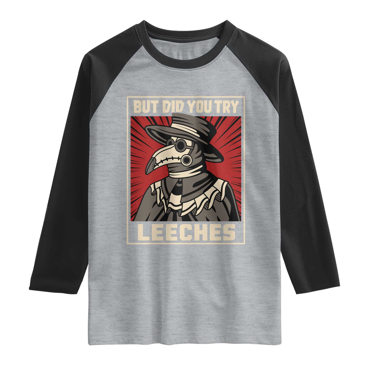 Funny Plague Doctor History Humor Raglan Shirt But Did You Try Leeches Retro Woodcut Graphic