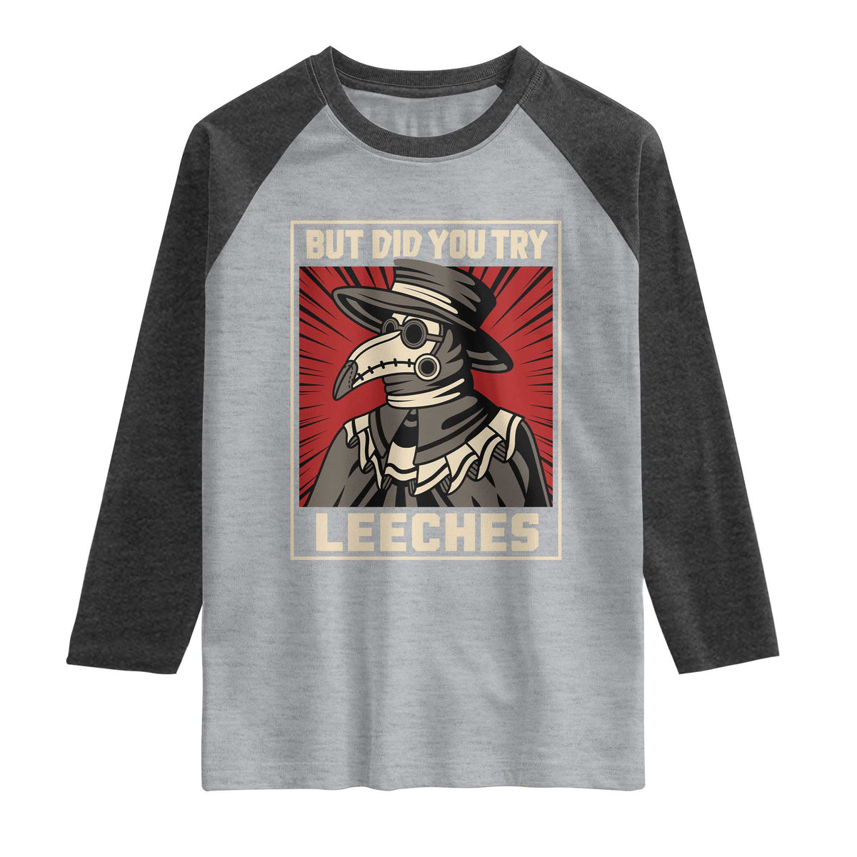 Funny Plague Doctor History Humor Raglan Shirt But Did You Try Leeches Retro Woodcut Graphic