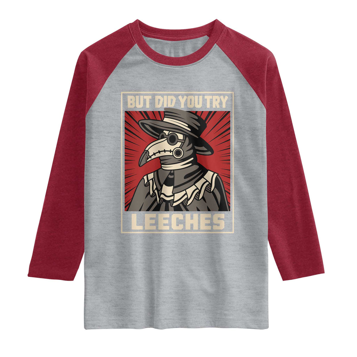 Funny Plague Doctor History Humor Raglan Shirt But Did You Try Leeches Retro Woodcut Graphic