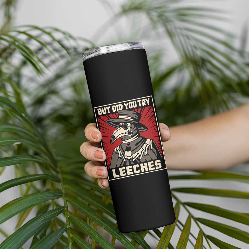 Funny Plague Doctor History Humor Skinny Tumbler But Did You Try Leeches Retro Woodcut Graphic
