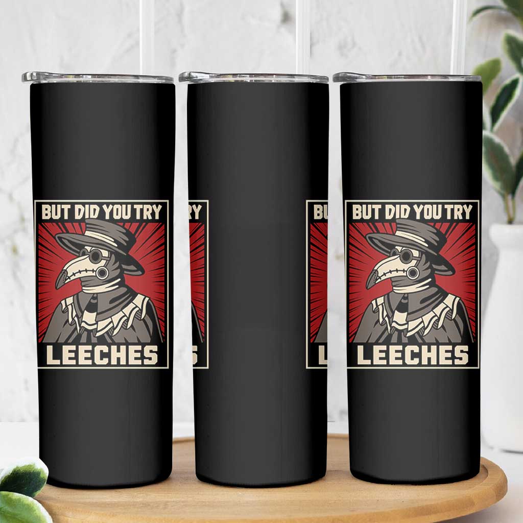 Funny Plague Doctor History Humor Skinny Tumbler But Did You Try Leeches Retro Woodcut Graphic