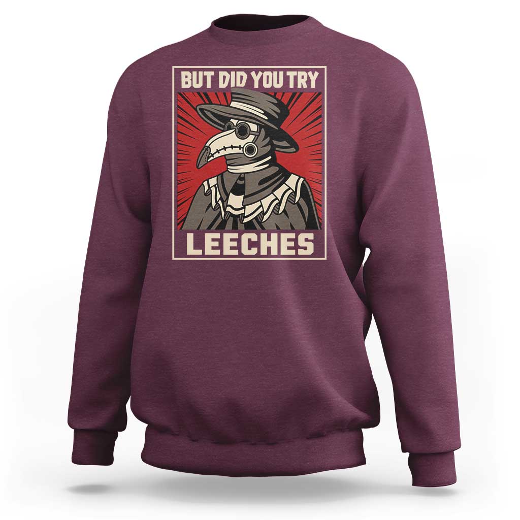 Funny Plague Doctor History Humor Sweatshirt But Did You Try Leeches Retro Woodcut Graphic
