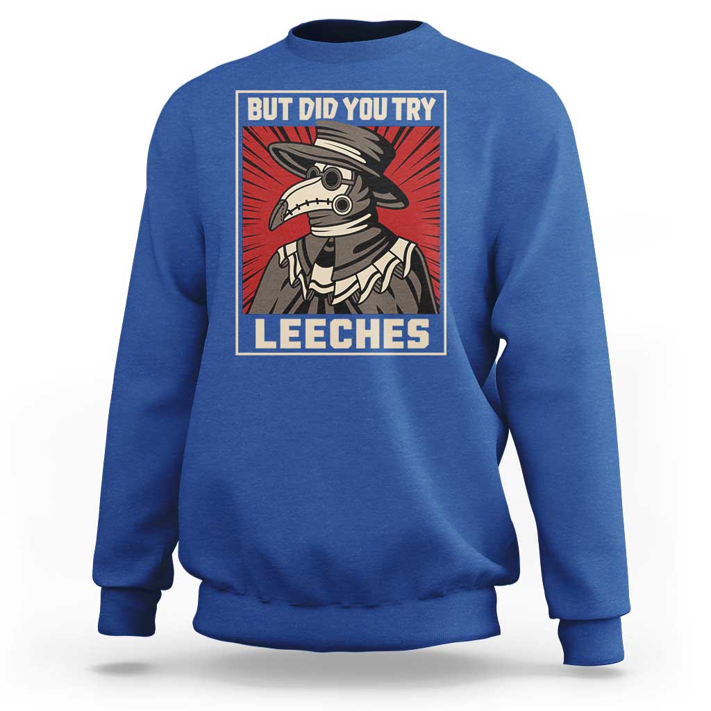 Funny Plague Doctor History Humor Sweatshirt But Did You Try Leeches Retro Woodcut Graphic