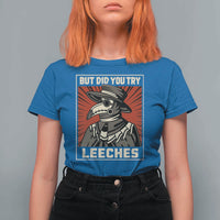 Funny Plague Doctor History Humor T Shirt For Women But Did You Try Leeches Retro Woodcut Graphic