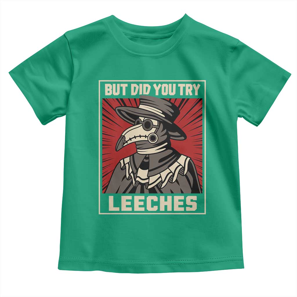 Funny Plague Doctor History Humor Toddler T Shirt But Did You Try Leeches Retro Woodcut Graphic