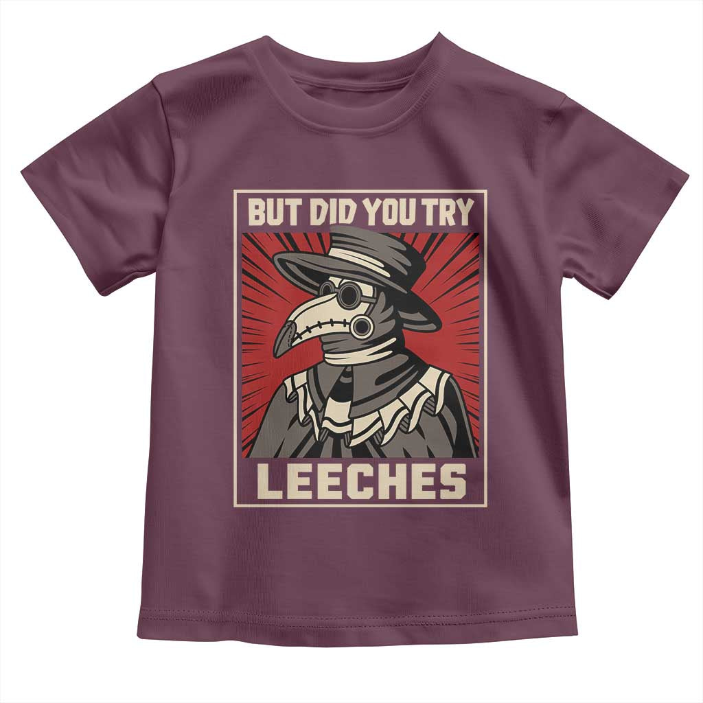 Funny Plague Doctor History Humor Toddler T Shirt But Did You Try Leeches Retro Woodcut Graphic