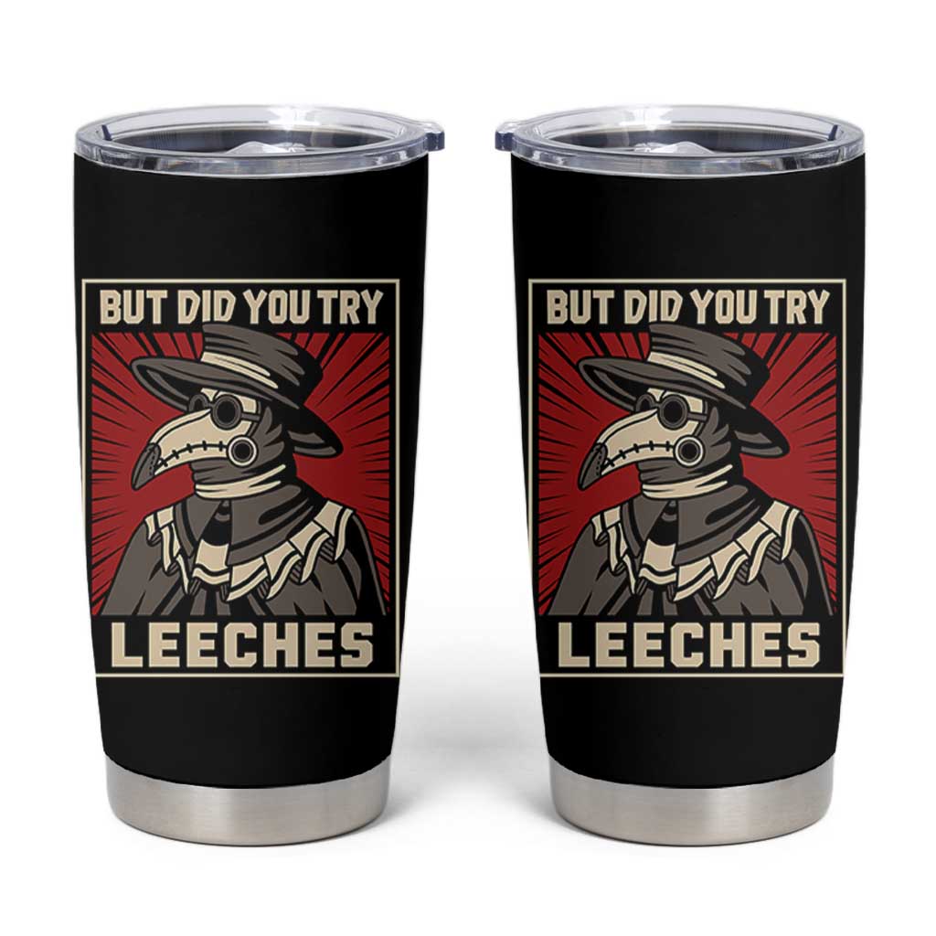 Funny Plague Doctor History Humor Tumbler Cup But Did You Try Leeches Retro Woodcut Graphic