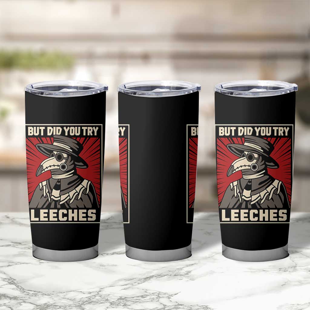 Funny Plague Doctor History Humor Tumbler Cup But Did You Try Leeches Retro Woodcut Graphic