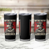 Funny Plague Doctor History Humor Tumbler Cup But Did You Try Leeches Retro Woodcut Graphic