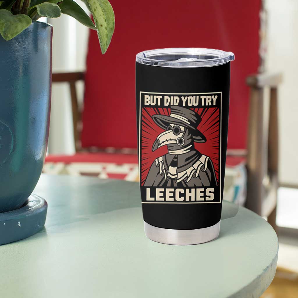 Funny Plague Doctor History Humor Tumbler Cup But Did You Try Leeches Retro Woodcut Graphic