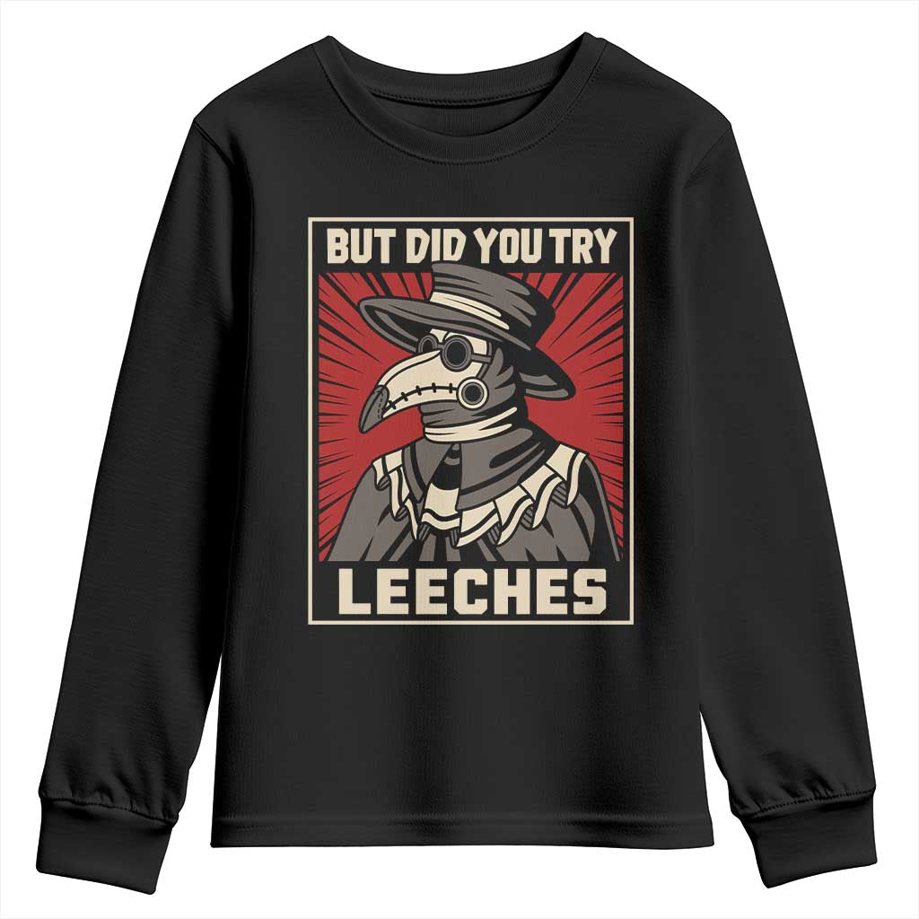 Funny Plague Doctor History Humor Youth Sweatshirt But Did You Try Leeches Retro Woodcut Graphic