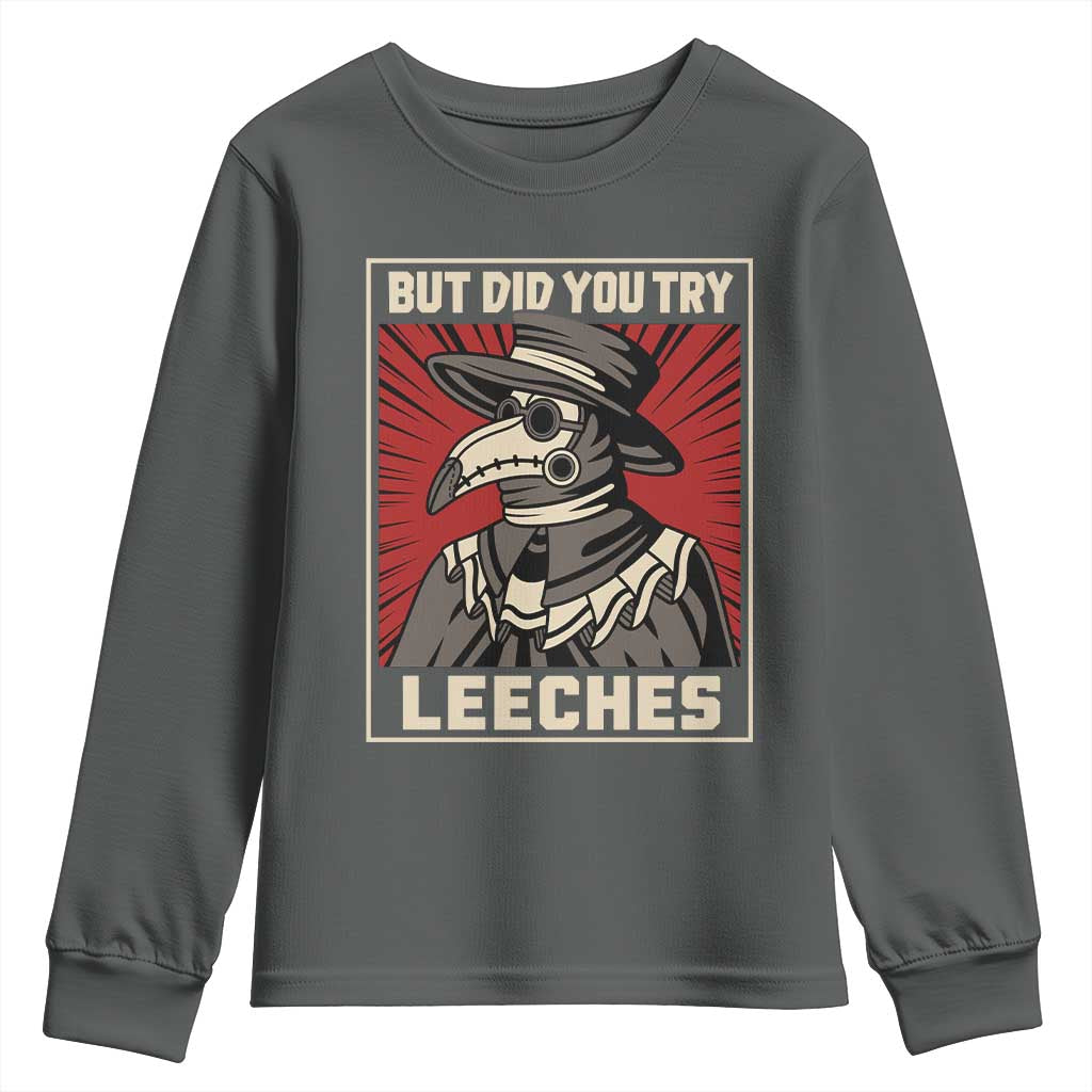 Funny Plague Doctor History Humor Youth Sweatshirt But Did You Try Leeches Retro Woodcut Graphic