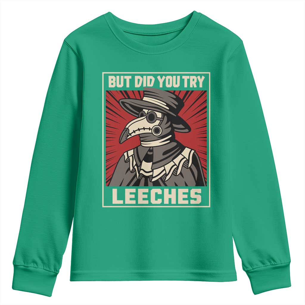Funny Plague Doctor History Humor Youth Sweatshirt But Did You Try Leeches Retro Woodcut Graphic