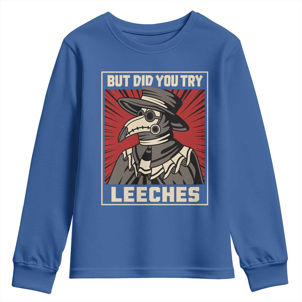 Funny Plague Doctor History Humor Youth Sweatshirt But Did You Try Leeches Retro Woodcut Graphic