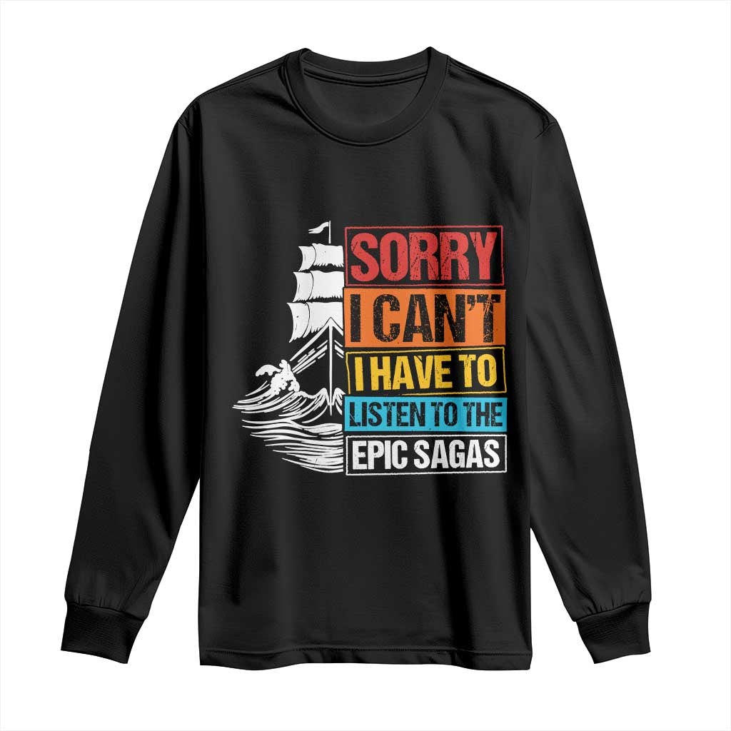 I Have To Listen To The Epic Sagas Odysseus Ship Retro Long Sleeve Shirt Funny Odyssey Greek Mythology Lover
