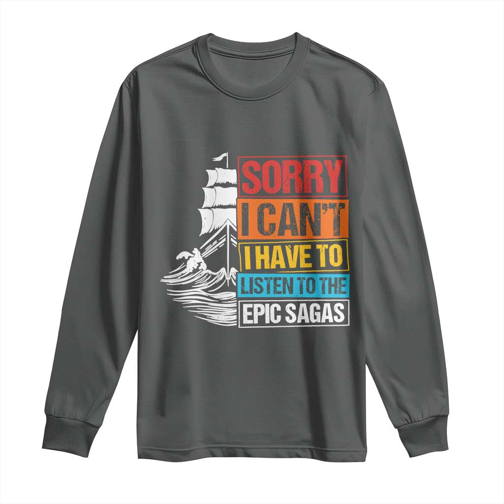 I Have To Listen To The Epic Sagas Odysseus Ship Retro Long Sleeve Shirt Funny Odyssey Greek Mythology Lover