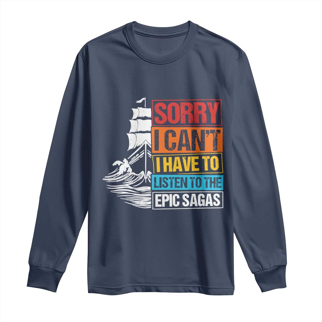 I Have To Listen To The Epic Sagas Odysseus Ship Retro Long Sleeve Shirt Funny Odyssey Greek Mythology Lover