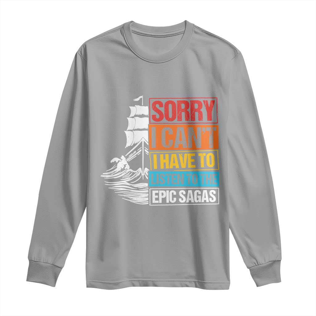 I Have To Listen To The Epic Sagas Odysseus Ship Retro Long Sleeve Shirt Funny Odyssey Greek Mythology Lover