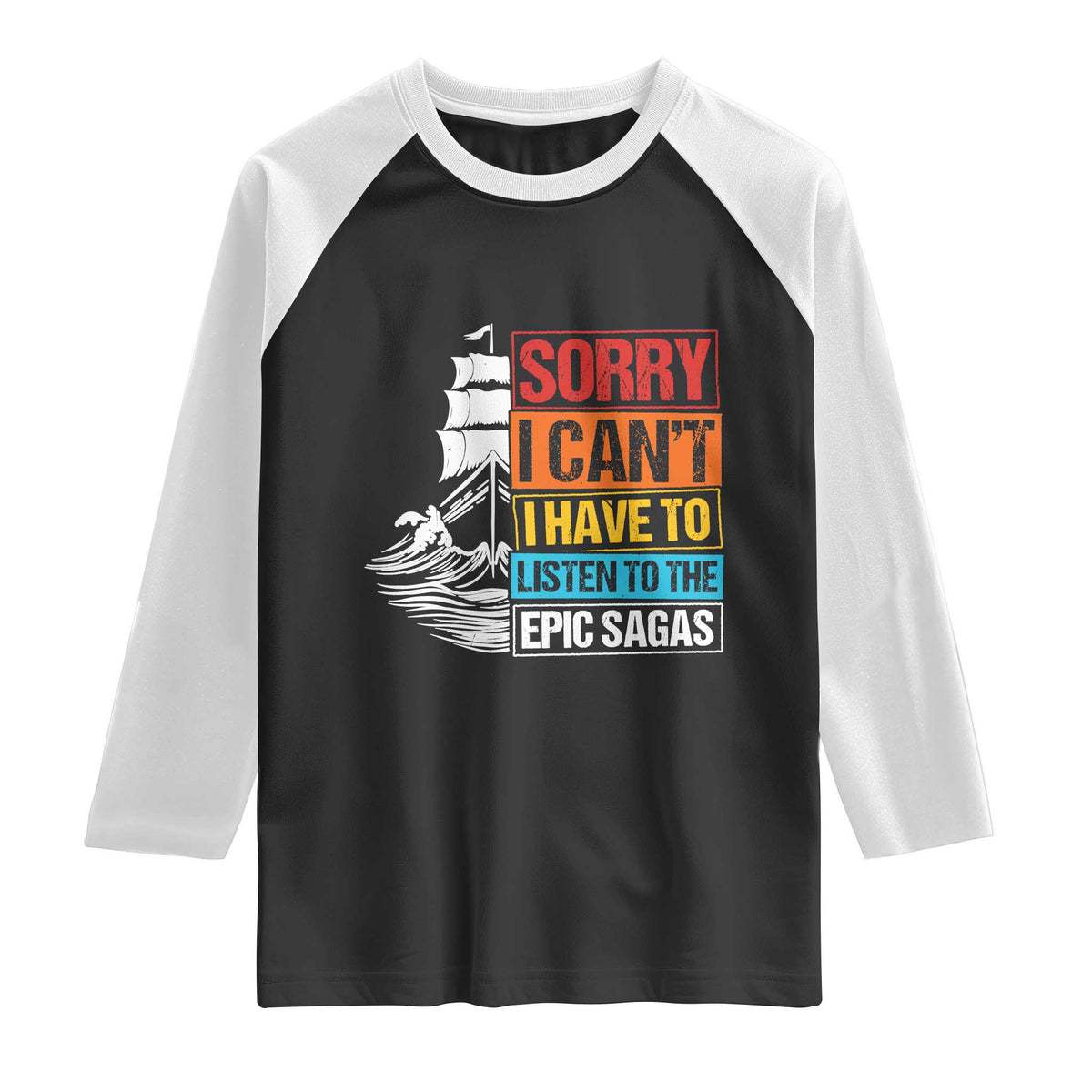 I Have To Listen To The Epic Sagas Odysseus Ship Retro Raglan Shirt Funny Odyssey Greek Mythology Lover