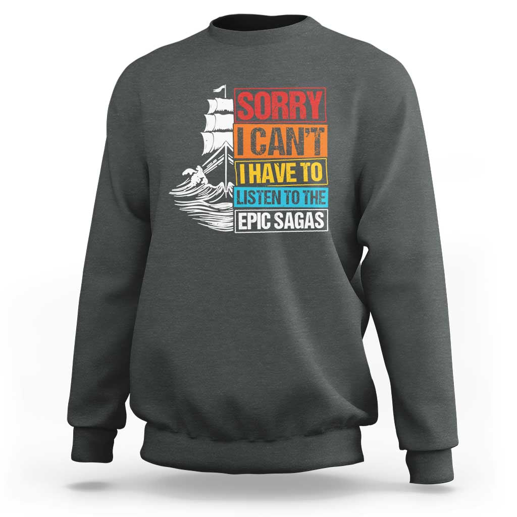 I Have To Listen To The Epic Sagas Odysseus Ship Retro Sweatshirt Funny Odyssey Greek Mythology Lover