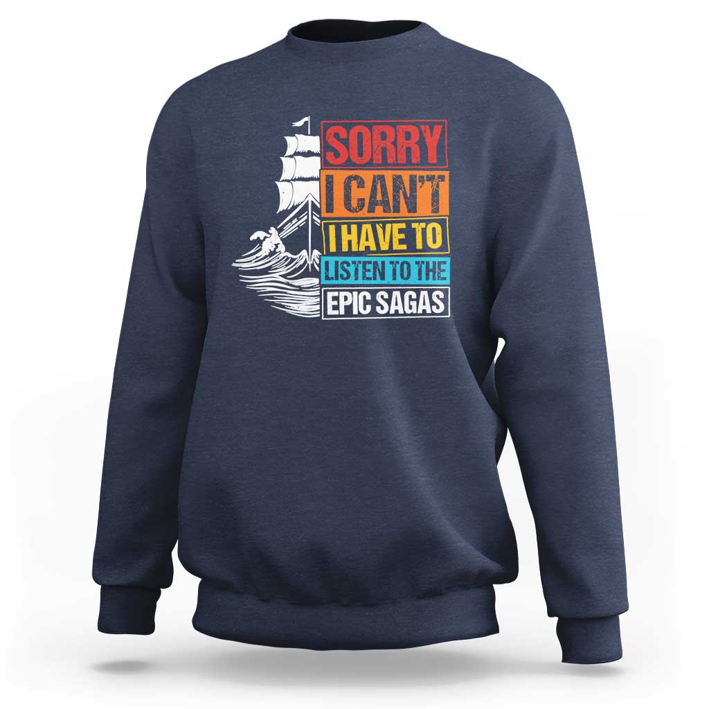 I Have To Listen To The Epic Sagas Odysseus Ship Retro Sweatshirt Funny Odyssey Greek Mythology Lover