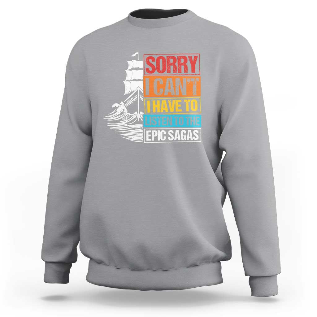 I Have To Listen To The Epic Sagas Odysseus Ship Retro Sweatshirt Funny Odyssey Greek Mythology Lover