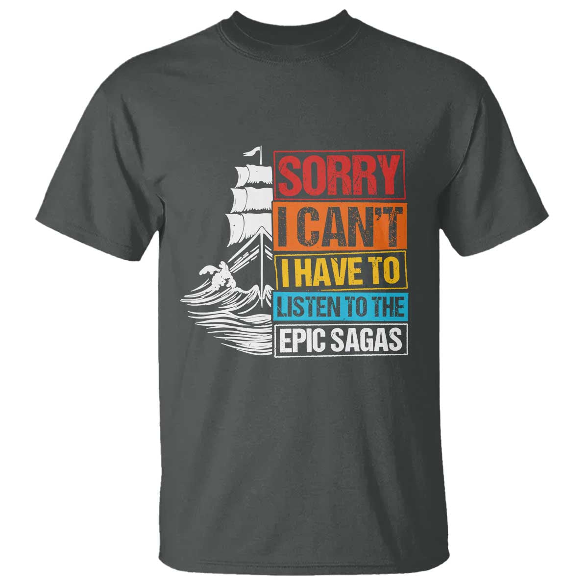 I Have To Listen To The Epic Sagas Odysseus Ship Retro T Shirt Funny Odyssey Greek Mythology Lover