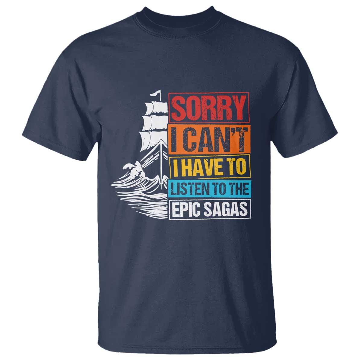 I Have To Listen To The Epic Sagas Odysseus Ship Retro T Shirt Funny Odyssey Greek Mythology Lover
