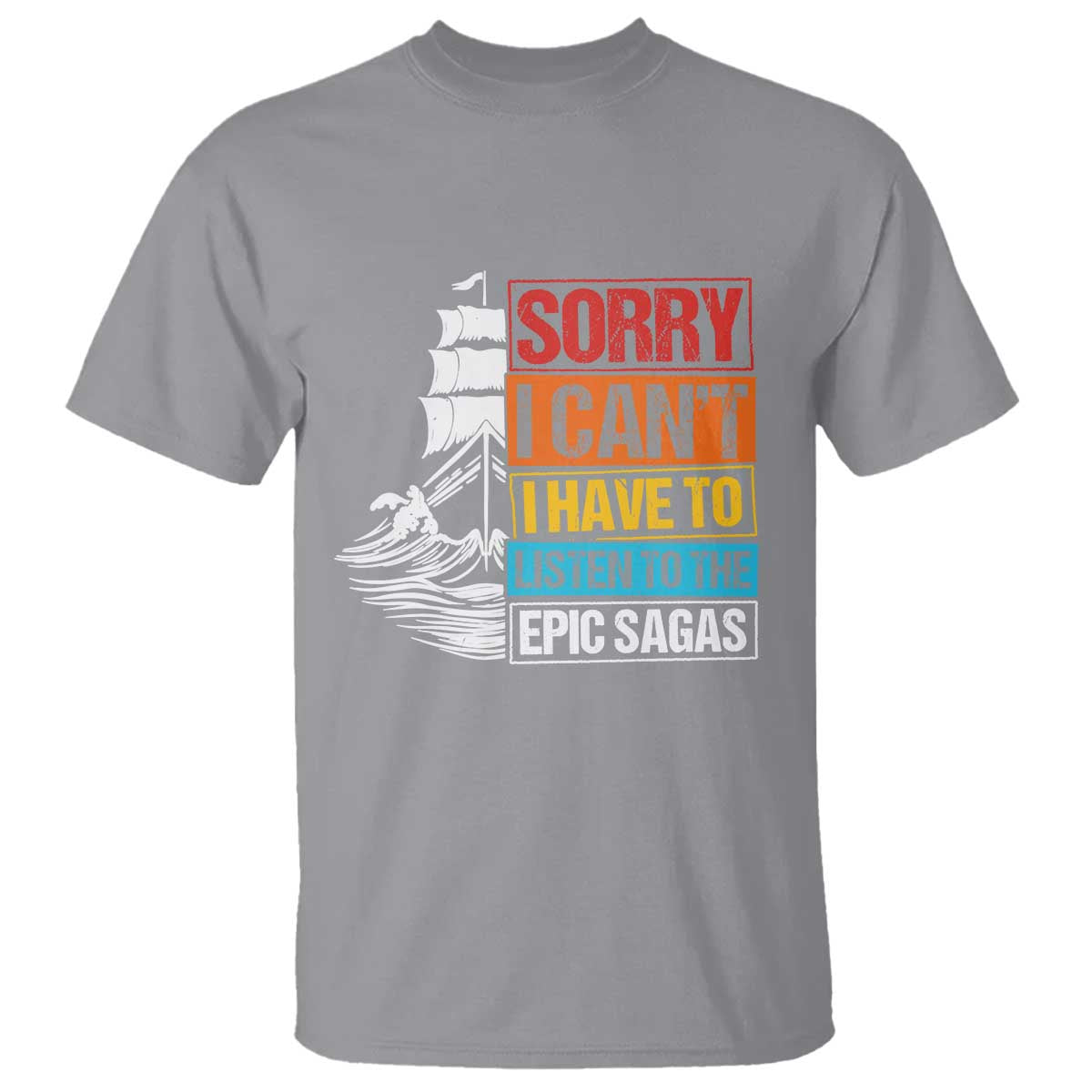 I Have To Listen To The Epic Sagas Odysseus Ship Retro T Shirt Funny Odyssey Greek Mythology Lover