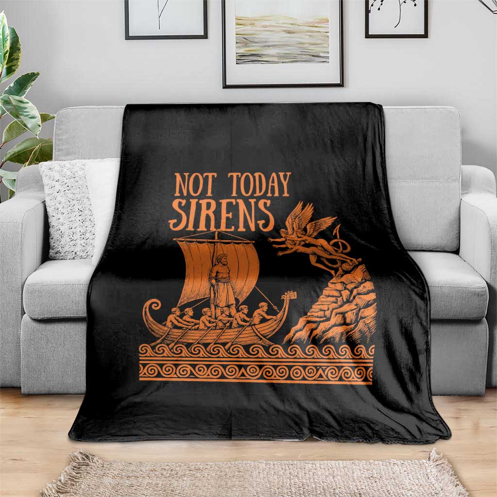 Not Today Sirens Funny Odysseus Journey Parody Throw Blanket Greek Mythology Epic Odyssey History Lover Gift