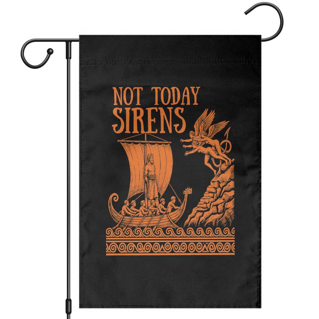 Not Today Sirens Funny Odysseus Journey Parody Garden Flag Greek Mythology Epic Odyssey History Lover Gift