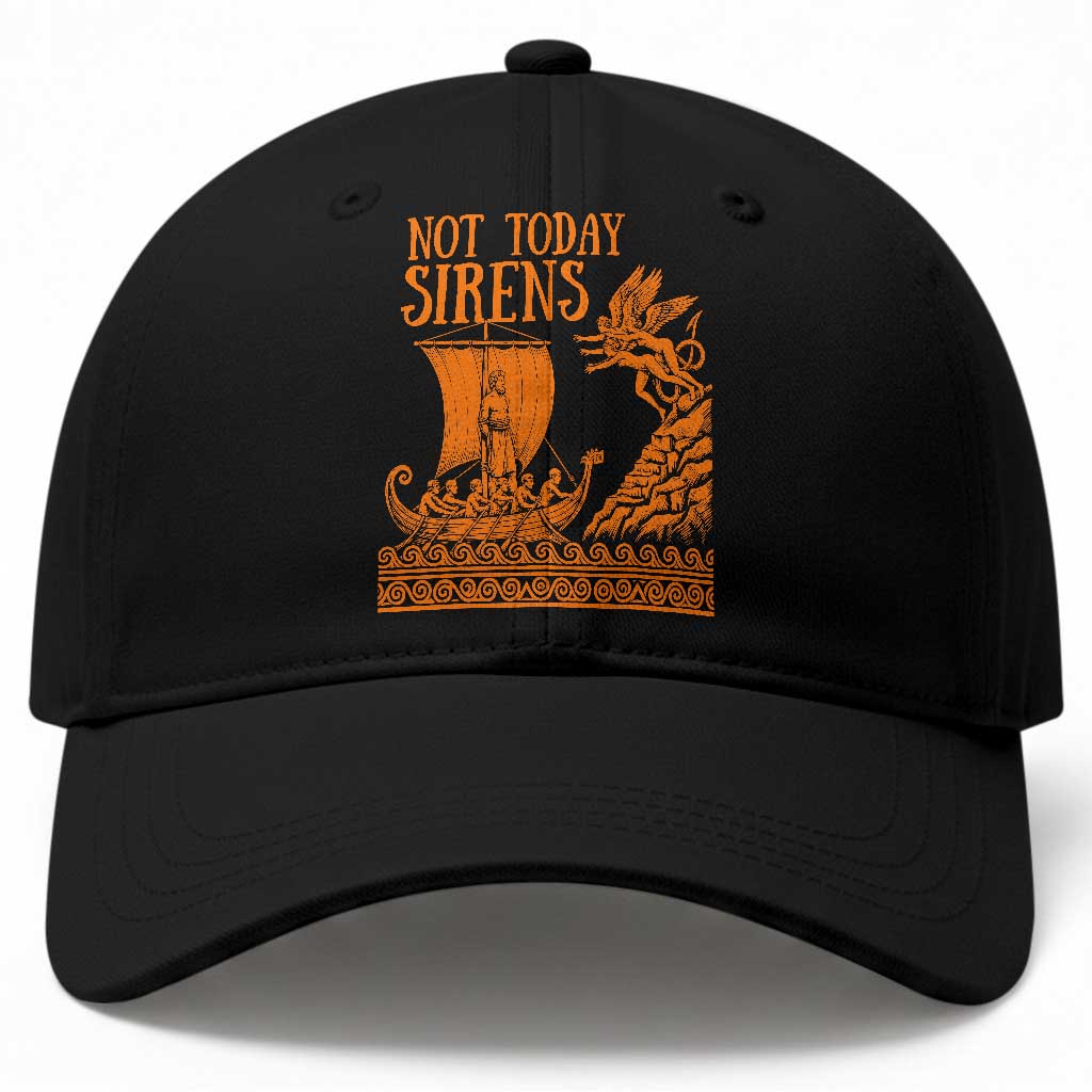Not Today Sirens Funny Odysseus Journey Parody Baseball Cap Greek Mythology Epic Odyssey History Lover Gift