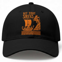 Not Today Sirens Funny Odysseus Journey Parody Baseball Cap Greek Mythology Epic Odyssey History Lover Gift