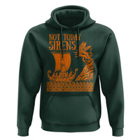 Not Today Sirens Funny Odysseus Journey Parody Hoodie Greek Mythology Epic Odyssey History Lover Gift