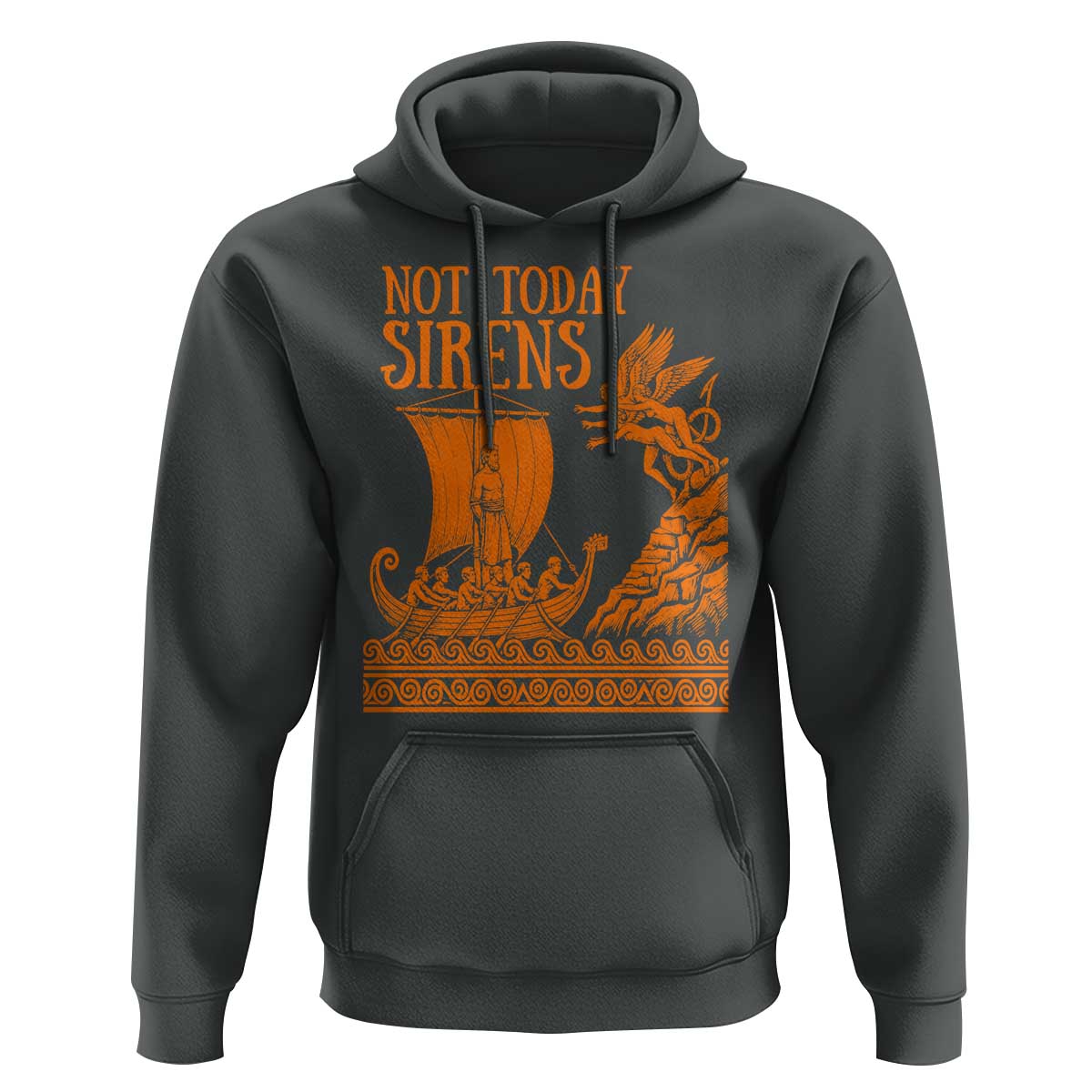 Not Today Sirens Funny Odysseus Journey Parody Hoodie Greek Mythology Epic Odyssey History Lover Gift
