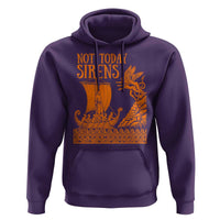 Not Today Sirens Funny Odysseus Journey Parody Hoodie Greek Mythology Epic Odyssey History Lover Gift