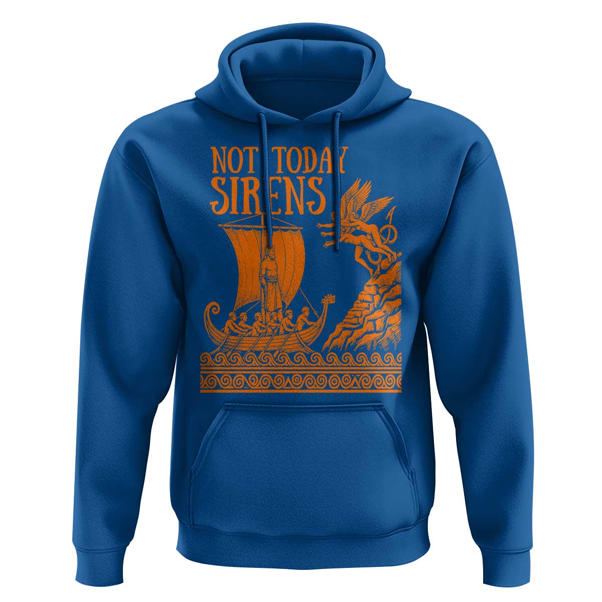 Not Today Sirens Funny Odysseus Journey Parody Hoodie Greek Mythology Epic Odyssey History Lover Gift